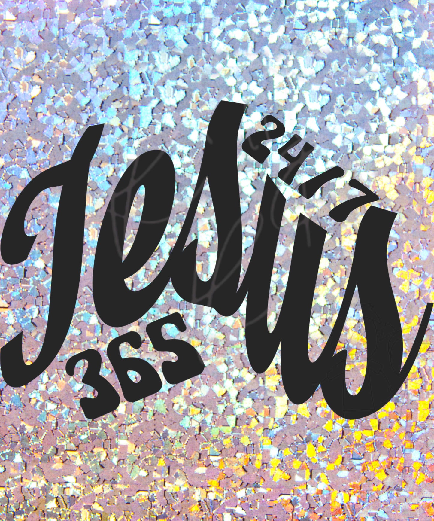 Jesus 24/7 - 365 Glitter Design